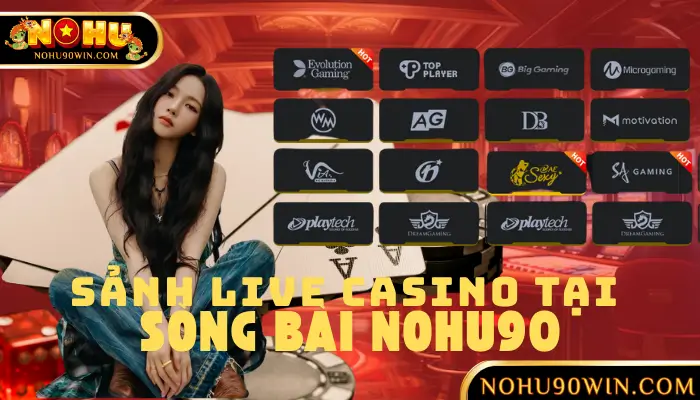 Sảnh Live Casino Tại Sòng Bài NOHU90