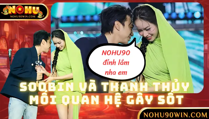 Soobin Và Thanh Thủy: Mối Quan Hệ Đang Gây Sốt Cõi Mạng